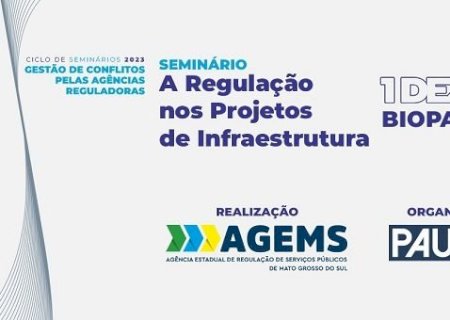 Agems promove seminário sobre Regulação nos Projetos de Infraestrutura