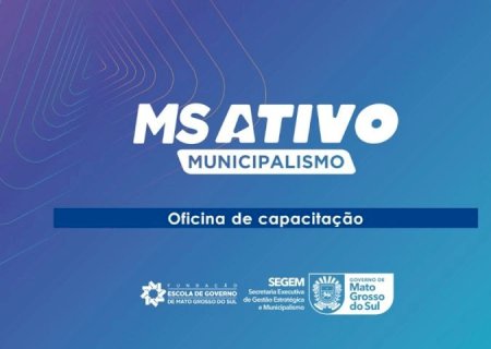 Capacitação do MS Ativo Municipalismo começa quarta